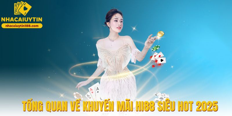 Tổng quan về khuyến mãi Hi88