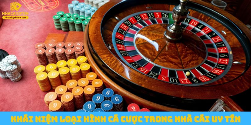 Khái niệm loại hình cá cược trong nhà cái uy tín